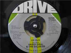 Harry Deal And The Galaxies - Uh Huh / This Song