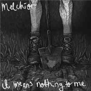 Melchior - It Means Nothing To Me