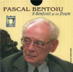 Pascal Bentoiu - 8 Simfonii Și Un Poem