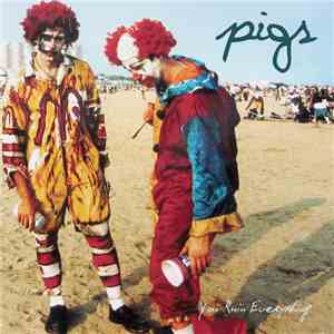 Pigs  - You Ruin Everything