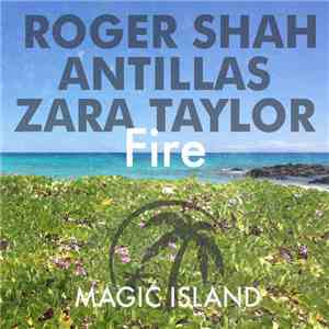 Roger Shah, Antillas, Zara Taylor - Fire