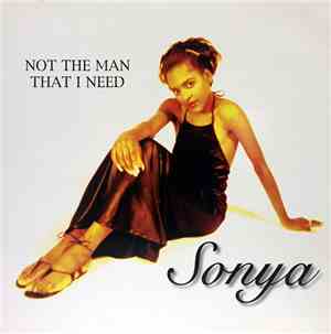 Sonya  - Not The Man That I Need