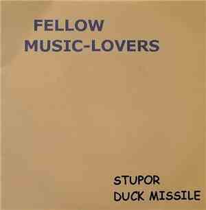 Stupor  / Duck Missile - Fellow Music-Lovers