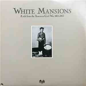 Various - White Mansions (A Tale From The American Civil War 1861-1865)