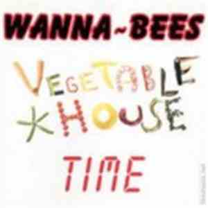 Wanna-Bees - Vegetable House Time