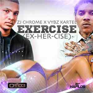 ZJ Chrome x Vybz Kartel - Exercise (Ex-Her-Cise)