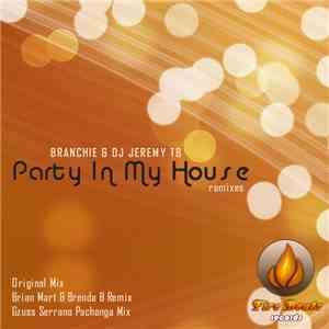 Branchie & DJ Jeremy TB - Party In My House