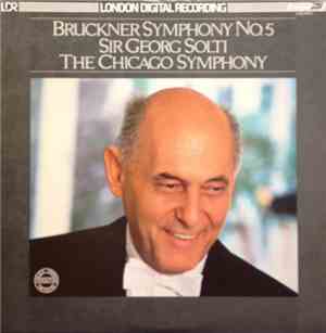 Bruckner, Sir Georg Solti, The Chicago Symphony - Symphony No. 5