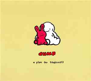 Dump - A Plea For Tenderness