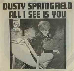 Dusty Springfield - All I See Is You / I'm Gonna Leave You