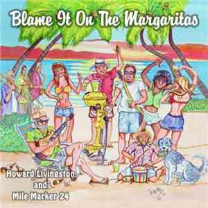 Howard Livingston And Mile Marker 24 - Blame It On The Margaritas