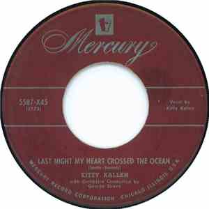 Kitty Kallen - Last Night My Heart Crossed The Ocean / If You Want Some Lov ...