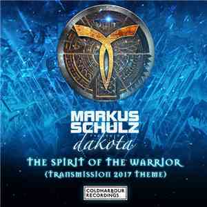 Markus Schulz Presents Dakota - The Spirit Of The Warrior (Transmission 201 ...