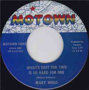 Mary Wells - What's Easy For Two Is So Hard For One / You Lost The Sweetest ...
