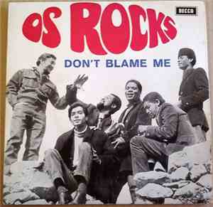 Os Rocks - Don't Blame Me