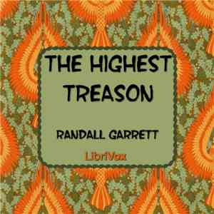 Randall Garrett - The Highest Treason