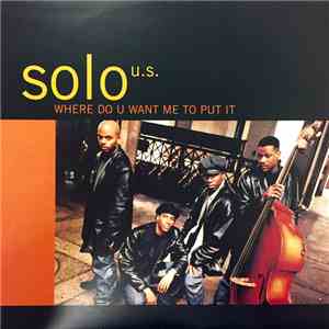 Solo U.S. - Where Do U Want Me To Put It