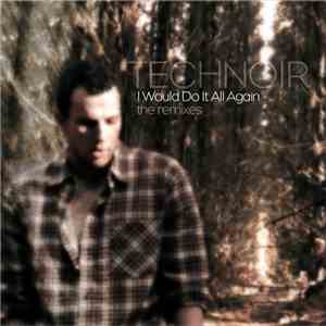 Technoir  - I Would Do It All Again (The Remixes)