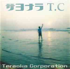 Teraoka Corporation - サヨナラ T.C.