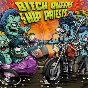 The Hip Priests / Bitch Queens - Sha Na Na Na Nihilist / So Fucking Bored
