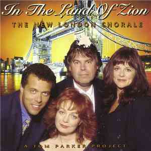 The New London Chorale - In The Land Of Zion (A Tom Parker Project)