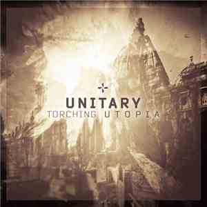 Unitary  - Torching Utopia