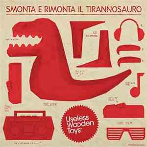 Useless Wooden Toys - Smonta E Rimonta Il Tirannosauro (Remixes)