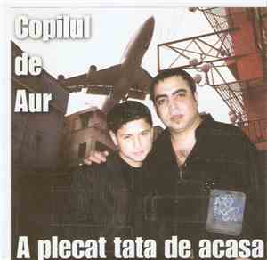 Copilul De Aur - A Plecat Tata De Acasa