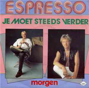 Espresso  - Je Moet Steeds Verder / Morgen