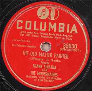 Frank Sinatra And The Modernaires / Frank Sinatra - The Old Master Painter  ...