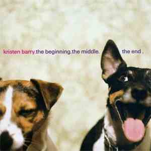 Kristen Barry - The Beginning, The Middle, The End