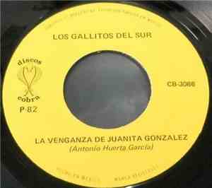 Los Gallitos Del Sur - La Venganza De Juanita Gonzalez / Naranjo Y Sabino