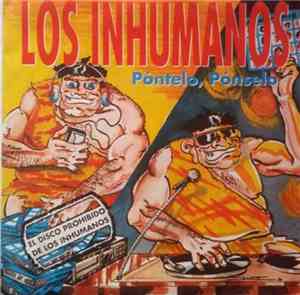 Los Inhumanos - Póntelo,Pónselo