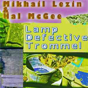 Mikhail Lezin & Hal McGee - Lamp Defective Trommel