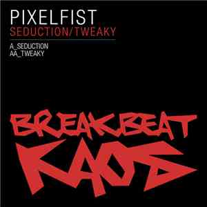 Pixel Fist - Seduction / Tweaky