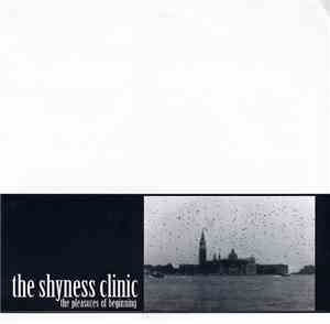 The Shyness Clinic - The Pleasures Of Beginning