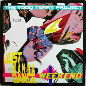 The Todd Terry Project - Weekend / Just Wanna Dance