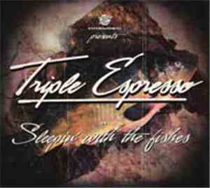 Triple Espresso - Sleepin' With The Fishes