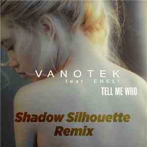 Vanotek Feat. Eneli - Tell Me Who [Shadow Silhouette Remix]