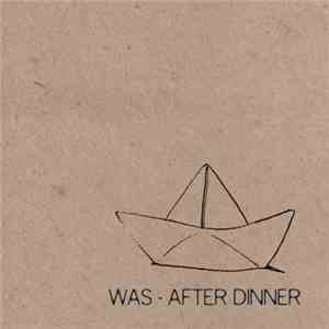Was - After Dinner