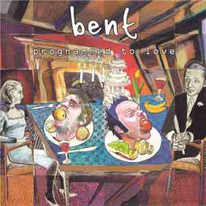 Bent - Programmed To Love
