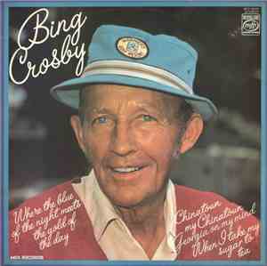Bing Crosby - Where The Blue Of The Night Meets The Gold Of The Day