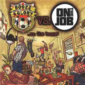 Booze & Glory / On The Job - ...On The Booze!