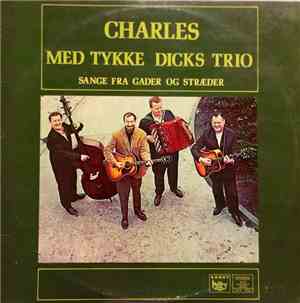 Charles Med Tykke Dicks Trio - Sange Fra Gader Og Stræder