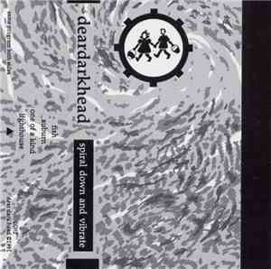 deardarkhead - Spiral Down And Vibrate