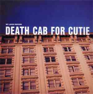 Death Cab For Cutie - We Laugh Indoors