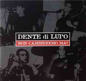 Dente Di Lupo - Non Cambieremo Mai