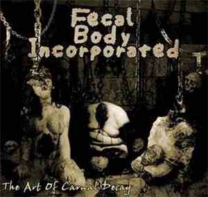 Fecal Body Incorporated - The Art of Carnal Decay
