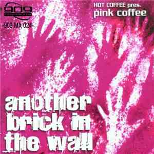 Hot Coffee Presents Pink Coffee - Another Brick In The Wall