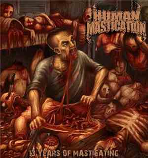 Human Mastication - 13 Years Of Masticating